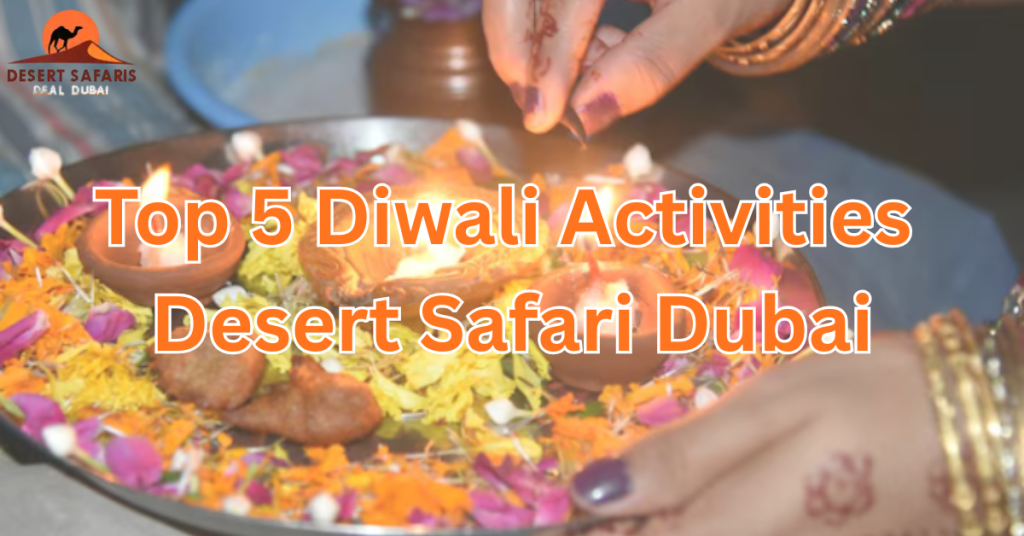 Top 5 Diwali Activities Desert Safari Dubai