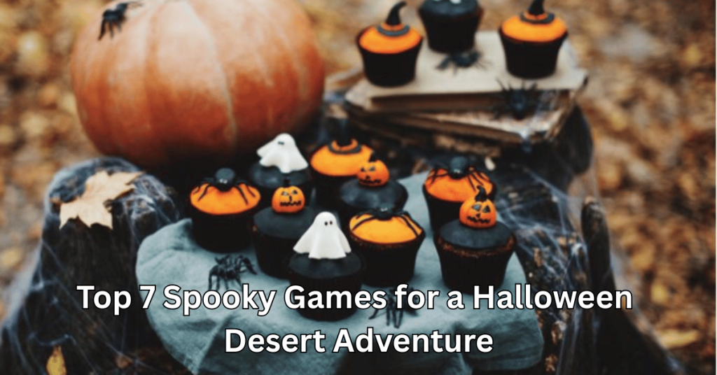 Top 7 Spooky Games for a Halloween Desert Adventure
